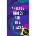 Aprende ingles sin ir a clases Edicion bolsillo: (Edición Bolsillo) - Paperback