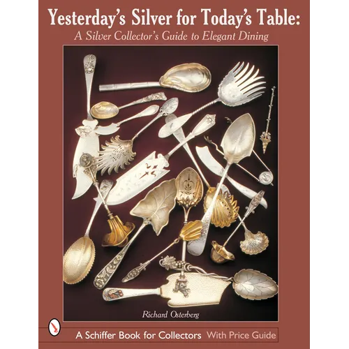 Yesterday's Silver for Today's Table: A Silver Collector's Guide to Elegant Dining - Hardcover