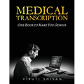 MEDICAL TRANSCRIPTION - One Book To Make You Genius - Paperback