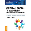 Capital Social y Valores En La Organizacion Sustentable: El debe ser, poder hacer y la voluntad creativa - Paperback