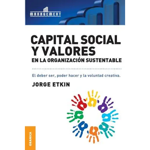 Capital Social y Valores En La Organizacion Sustentable: El debe ser, poder hacer y la voluntad creativa - Paperback