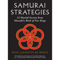 Samurai Strategies: 42 Martial Secrets from Musashi's Book of Five Rings (the Samurai Way of Winning!) - Hardcover