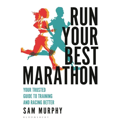 Run Your Best Marathon: Your Trusted Guide to Training and Racing Better - Paperback
