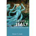Travel in Italy: Secrets to travel unusual Italy in budget - Paperback