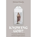 Knowing God?: Consumer Christianity and the Gospel of Jesus - Paperback