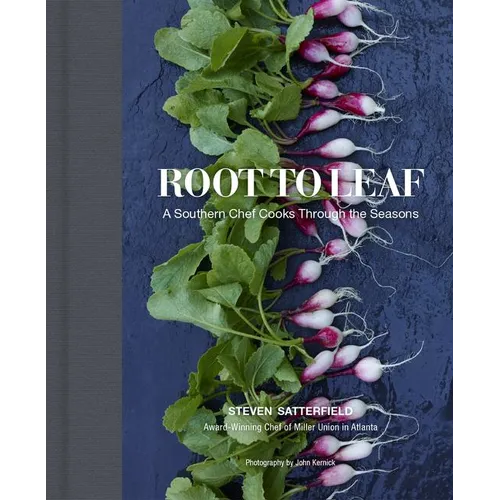 Root to Leaf: A Southern Chef Cooks Through the Seasons - Hardcover