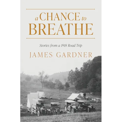 A Chance to Breathe: Stories from a 1918 Road Trip - Paperback