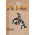The Makin' of A Cowboy Evangelist - Hardcover