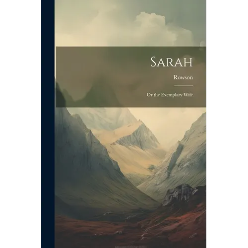 Sarah: Or the Exemplary Wife - Paperback