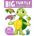 The Big Turtle Coloring Book: A Coloring Book for Toddlers Ages 3-7 - Paperback