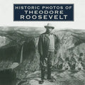 Historic Photos of Theodore Roosevelt - Hardcover