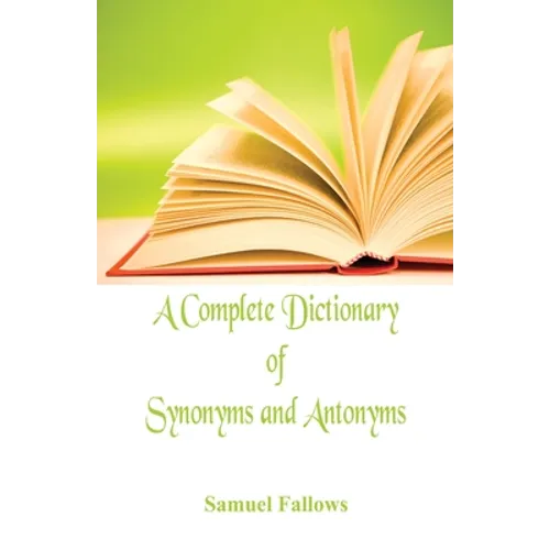 A Complete Dictionary of Synonyms and Antonyms - Paperback