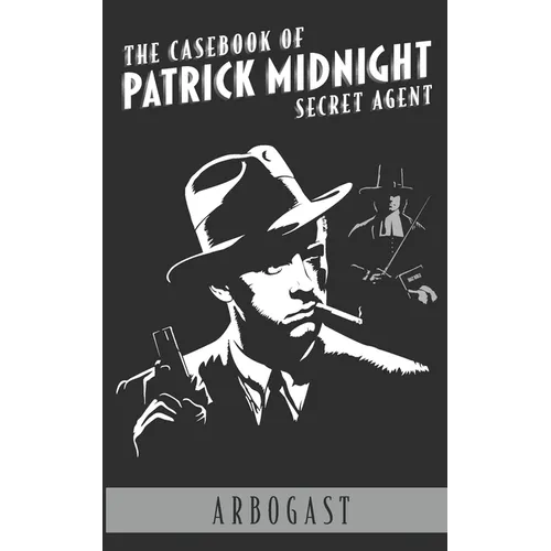 The Casebook of Patrick Midnight - Paperback