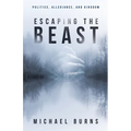 Escaping the Beast-Politics, Allegiance, and Kingdom - Paperback