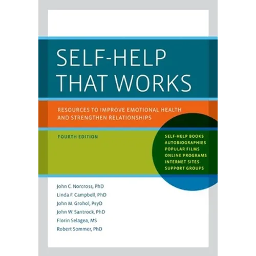 Self-Help That Works: Resources to Improve Emotional Health and Strengthen Relationships - Paperback