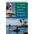 The Saltwater Angler's Guide to Florida's Big Bend and Emerald Coast - Paperback