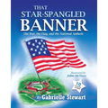 That Star Spangled Banner: The War, the Flag and the National Anthem - Paperback