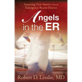 Angels in the Er: Inspiring True Stories from an Emergency Room Doctor Volume 1 - Paperback