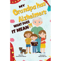 My Grandpa has Alzheimers; What does it Mean - Paperback