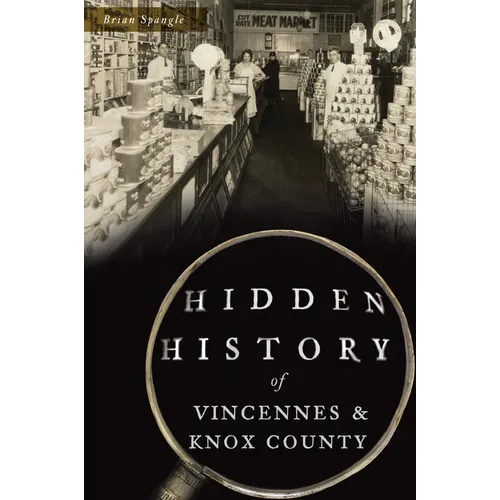 Hidden History of Vincennes & Knox County - Paperback