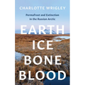 Earth, Ice, Bone, Blood: Permafrost and Extinction in the Russian Arctic - Paperback