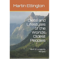 Diets and Lifestyles of the Worlds Oldest Peoples: And 32 Longevity Recipes - Paperback
