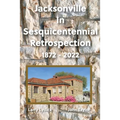 Jacksonville In Sesquicentennial Retrospection 1872-2022 - Paperback