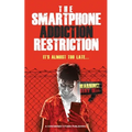 The Smartphone Addiction Restriction: It's Almost Too Late... - Paperback