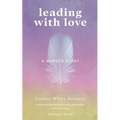 Leading with Love: A Nurse's Story - Paperback