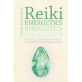 Reiki Energetics: Energetic Theories & Practices for Healing & Wellness - Paperback