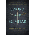 Sword and Scimitar: Fourteen Centuries of War Between Islam and the West - Hardcover