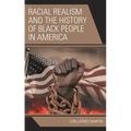 Racial Realism and the History of Black People in America - Paperback