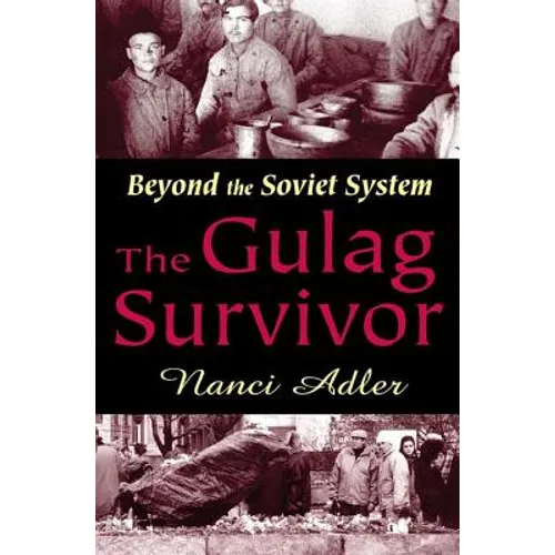 The Gulag Survivor: Beyond the Soviet System - Paperback