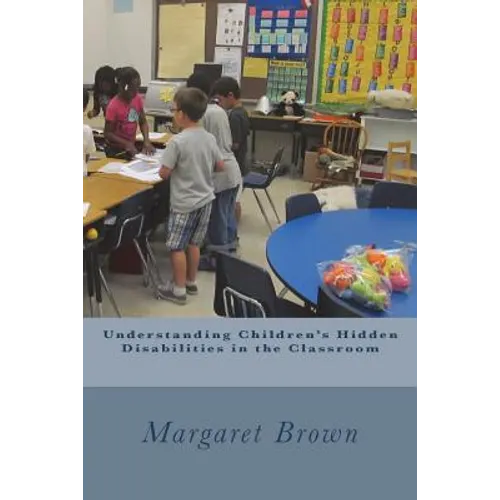 Understanding Children's Hidden Disabilities in the Classroom - Paperback