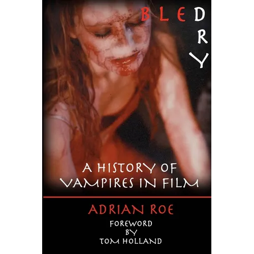 Bled Dry: A History Of Vampires In Film - Paperback