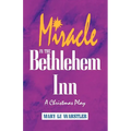 Miracle In The Bethlehem Inn: A Christmas Play - Paperback