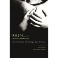 Pain and Its Transformations: The Interface of Biology and Culture - Hardcover