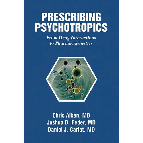 Prescribing Psychotropics: From Drug Interactions to Pharmacogenetics - Paperback