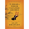 The Dead in Their Vaulted Arches: The Dead in Their Vaulted Arches: A Flavia de Luce Novel - Paperback