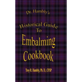 Dr. Hambly's Historical Guide To Embalming Cookbook - Hardcover