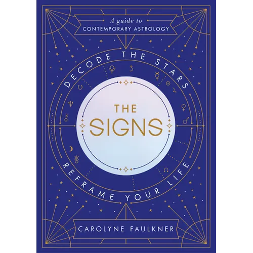 The Signs: Decode the Stars, Reframe Your Life - Hardcover