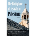 The Birthplace of Jesus Is in Palestine: A Memoir - Paperback