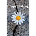Scapegoating: Oversimplification of Suffering by Blame Shifting and Displacement - Hardcover