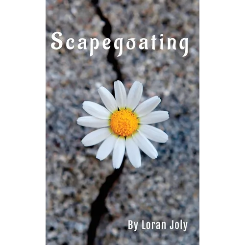 Scapegoating: Oversimplification of Suffering by Blame Shifting and Displacement - Hardcover