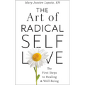 The Art of Radical Self-Love: The First Steps to Healing & Wellbeing - Paperback