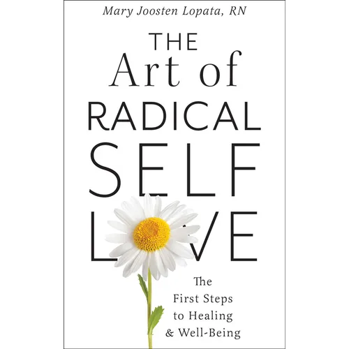 The Art of Radical Self-Love: The First Steps to Healing & Wellbeing - Paperback