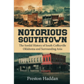 Notorious Southtown: The sordid history of south Coffeyville Oklahoma and the surrounding area - Paperback