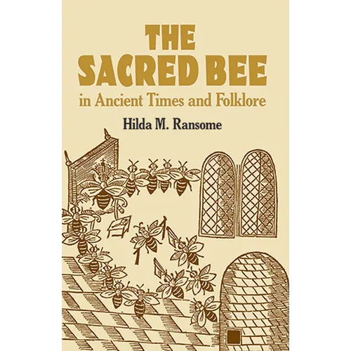 The Sacred Bee in Ancient Times and Folklore - Paperback