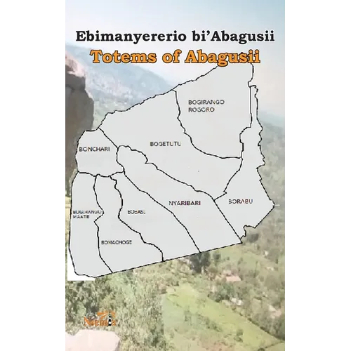 Ebimanyererio bi'Abagusii: Totems of Abagusii of Kenya - Paperback