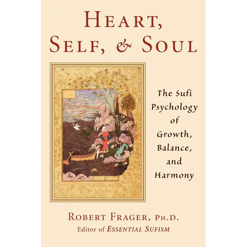 Heart, Self, & Soul: The Sufi Approach to Growth, Balance, and Harmony - Paperback